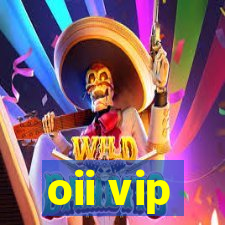 oii vip